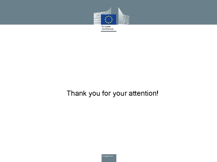  • Thank you for your attention! 