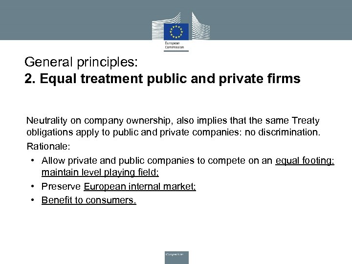 General principles: 2. Equal treatment public and private firms • Neutrality on company ownership,
