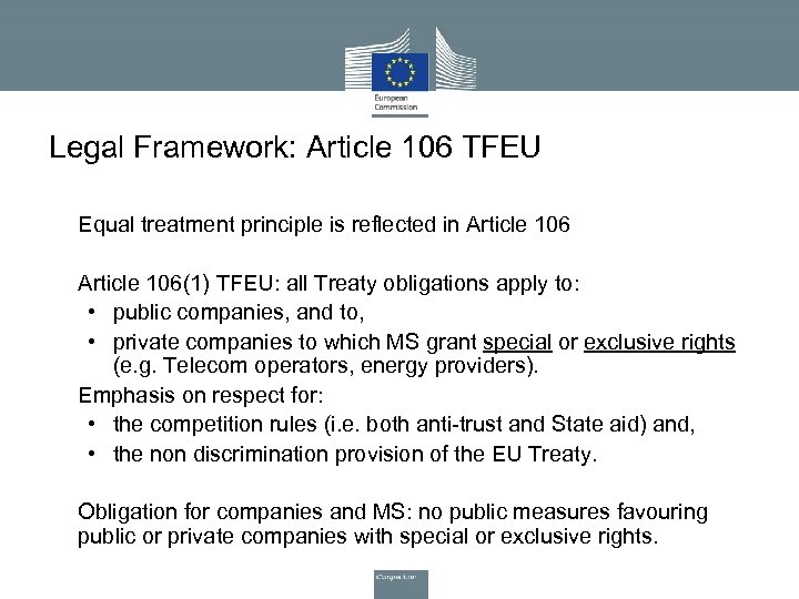 Legal Framework: Article 106 TFEU • Equal treatment principle is reflected in Article 106