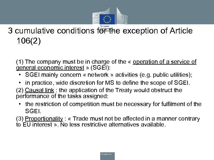 3 cumulative conditions for the exception of Article 106(2) • (1) The company must