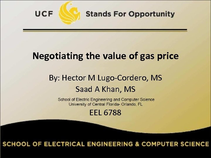 Negotiating the value of gas price By: Hector M Lugo-Cordero, MS Saad A Khan,