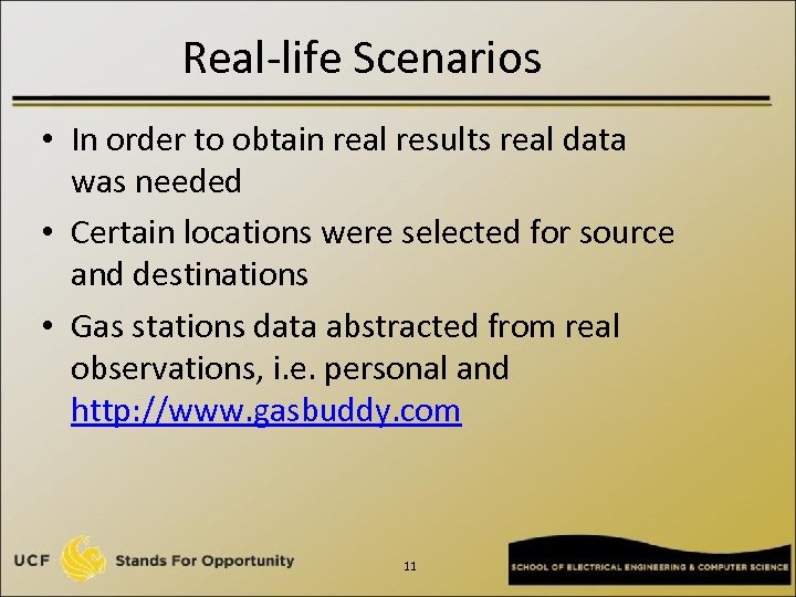 Real-life Scenarios • In order to obtain real results real data was needed •