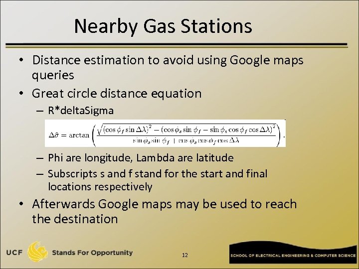 Nearby Gas Stations • Distance estimation to avoid using Google maps queries • Great