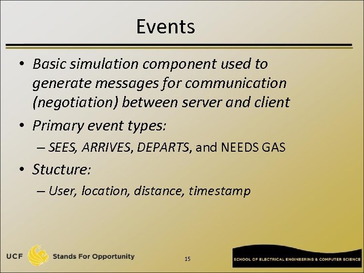 Events • Basic simulation component used to generate messages for communication (negotiation) between server