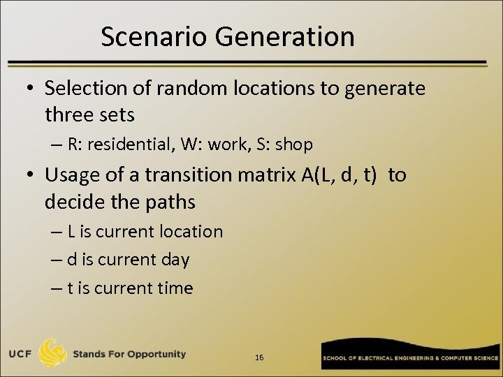 Scenario Generation • Selection of random locations to generate three sets – R: residential,