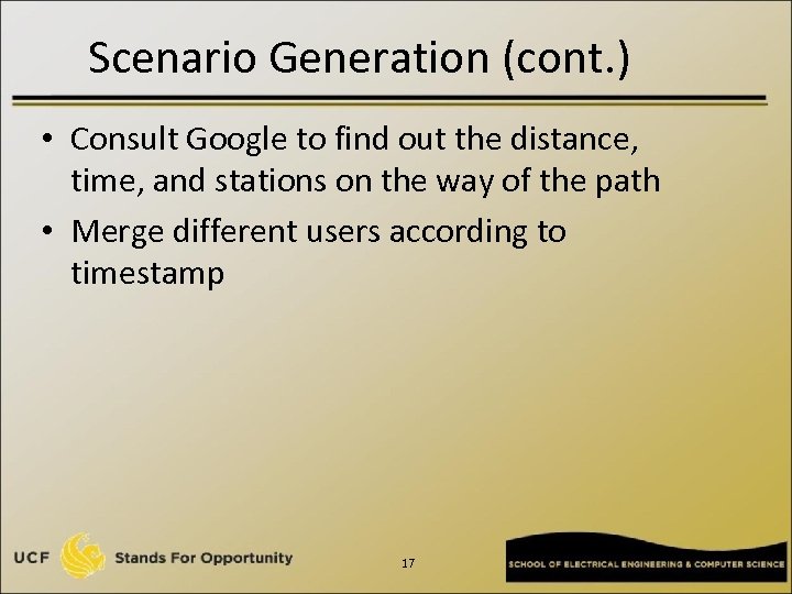 Scenario Generation (cont. ) • Consult Google to find out the distance, time, and