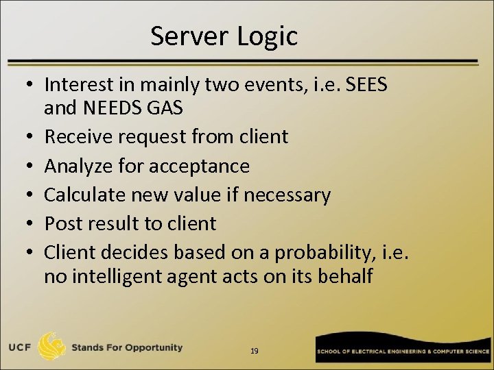 Server Logic • Interest in mainly two events, i. e. SEES and NEEDS GAS