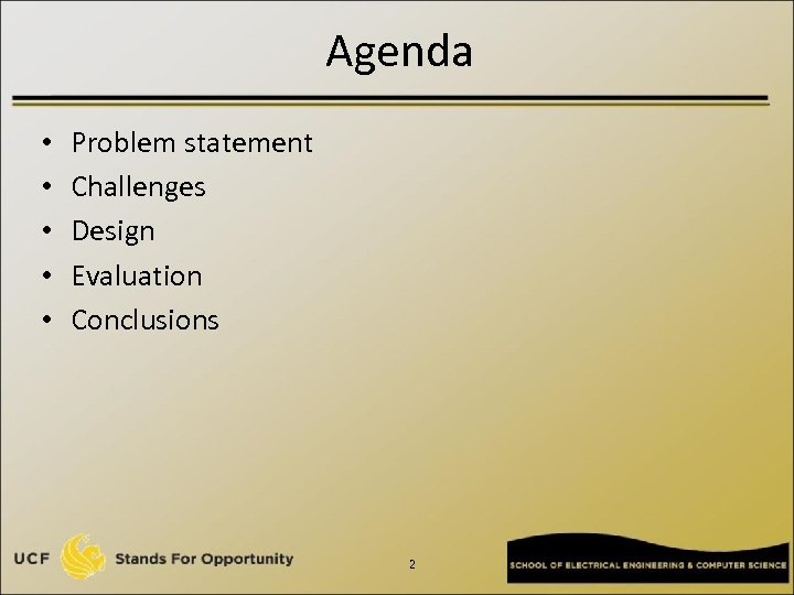Agenda • • • Problem statement Challenges Design Evaluation Conclusions 2 