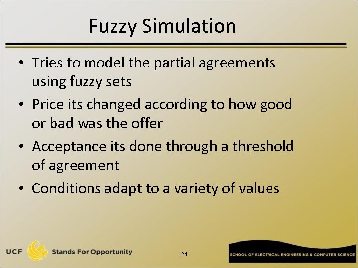Fuzzy Simulation • Tries to model the partial agreements using fuzzy sets • Price