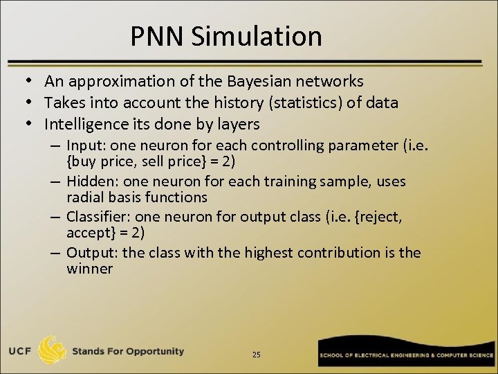 PNN Simulation • An approximation of the Bayesian networks • Takes into account the