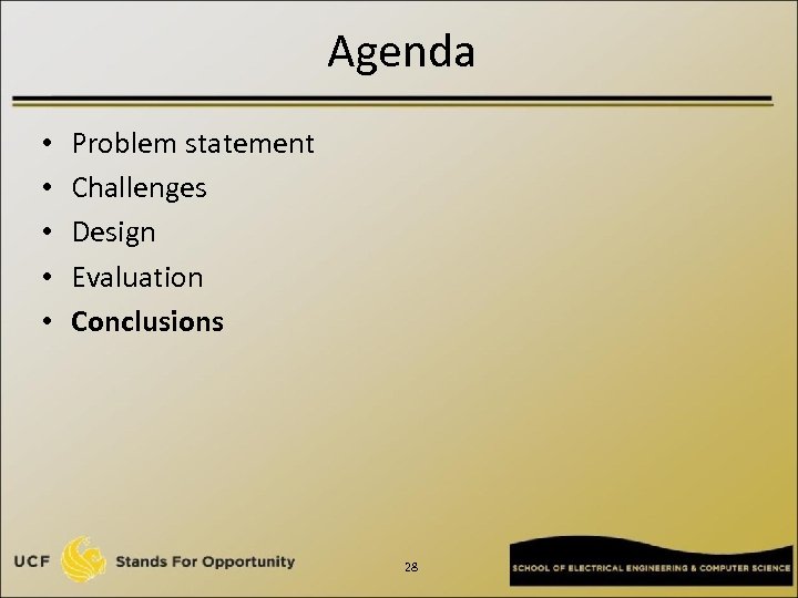 Agenda • • • Problem statement Challenges Design Evaluation Conclusions 28 
