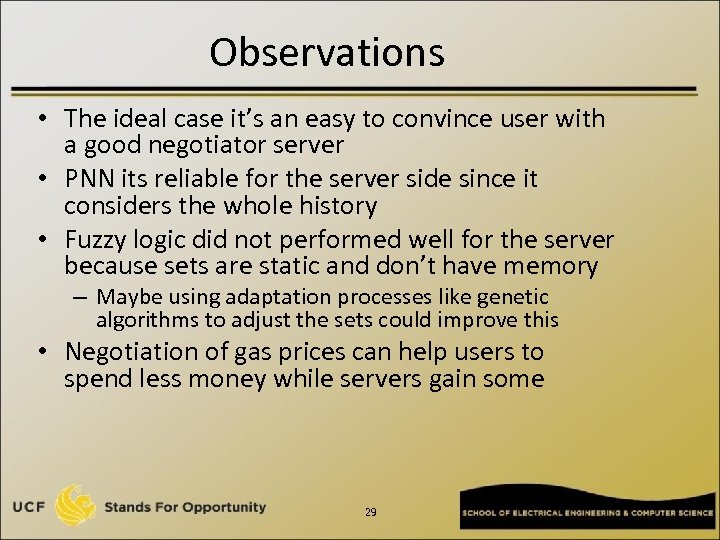 Observations • The ideal case it’s an easy to convince user with a good