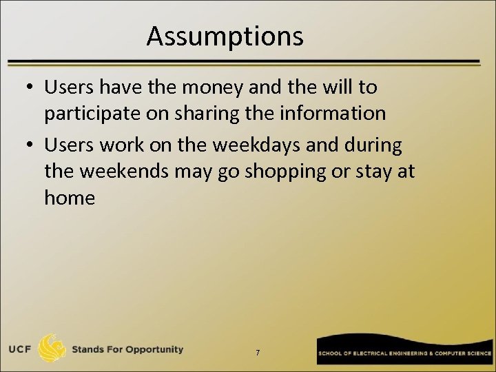 Assumptions • Users have the money and the will to participate on sharing the