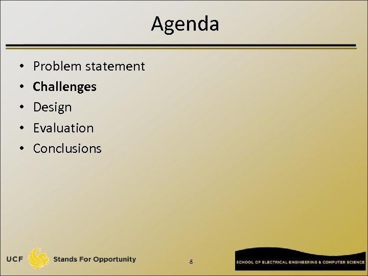 Agenda • • • Problem statement Challenges Design Evaluation Conclusions 8 
