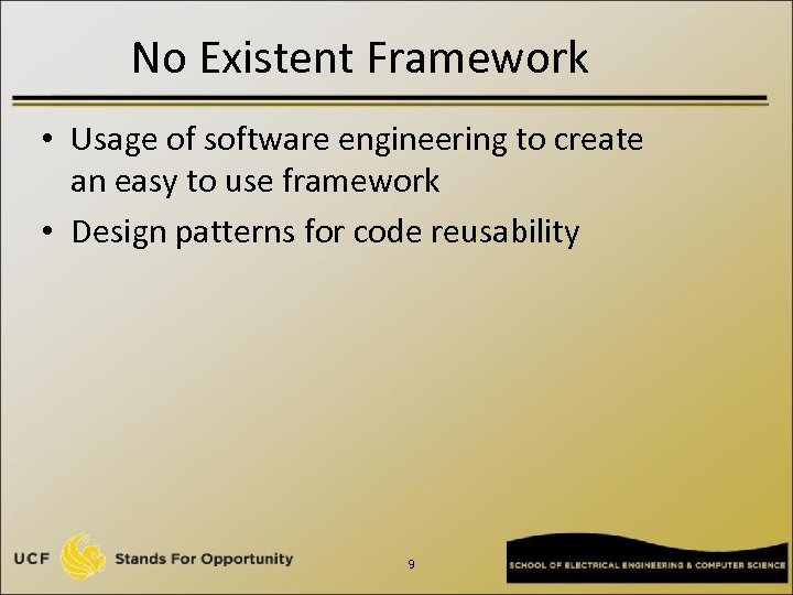No Existent Framework • Usage of software engineering to create an easy to use