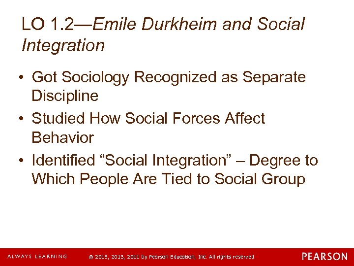 LO 1. 2—Emile Durkheim and Social Integration • Got Sociology Recognized as Separate Discipline