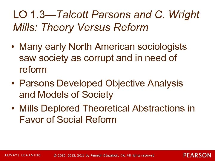 LO 1. 3—Talcott Parsons and C. Wright Mills: Theory Versus Reform • Many early