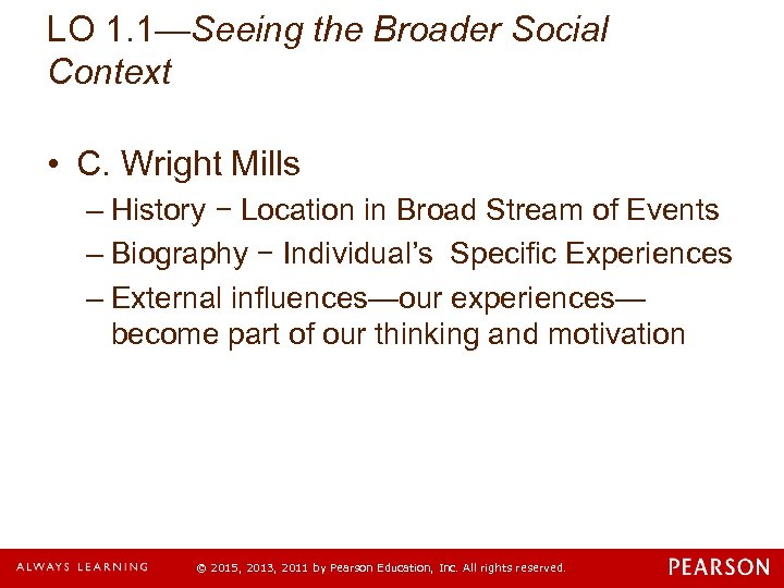 LO 1. 1—Seeing the Broader Social Context • C. Wright Mills – History −