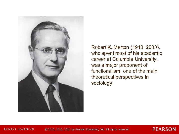 Robert K. Merton (1910– 2003), who spent most of his academic career at Columbia