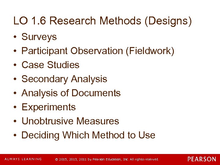 LO 1. 6 Research Methods (Designs) • • Surveys Participant Observation (Fieldwork) Case Studies