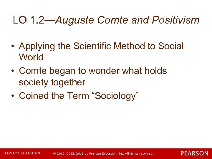 LO 1. 2—Auguste Comte and Positivism • Applying the Scientific Method to Social World