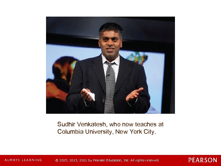 Sudhir Venkatesh, who now teaches at Columbia University, New York City. © 2015, 2013,