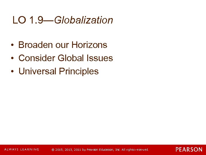 LO 1. 9—Globalization • Broaden our Horizons • Consider Global Issues • Universal Principles