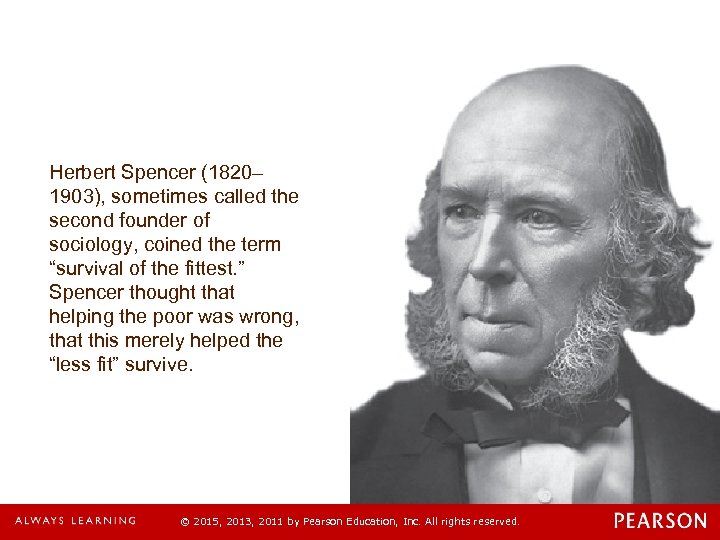 Herbert Spencer (1820– 1903), sometimes called the second founder of sociology, coined the term