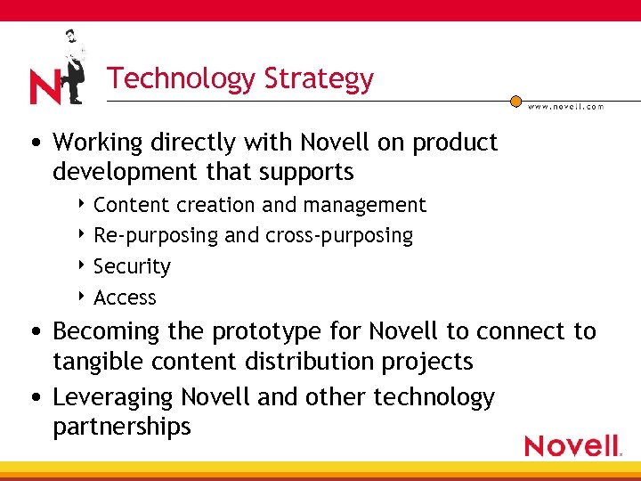 Technology Strategy • Working directly with Novell on product development that supports 4 Content