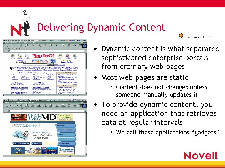 Delivering Dynamic Content • Dynamic content is what separates sophisticated enterprise portals from ordinary