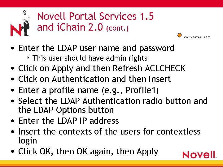 Novell Portal Services 1. 5 and i. Chain 2. 0 (cont. ) • Enter