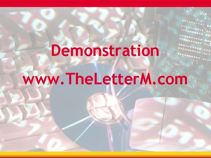 Demonstration www. The. Letter. M. com 