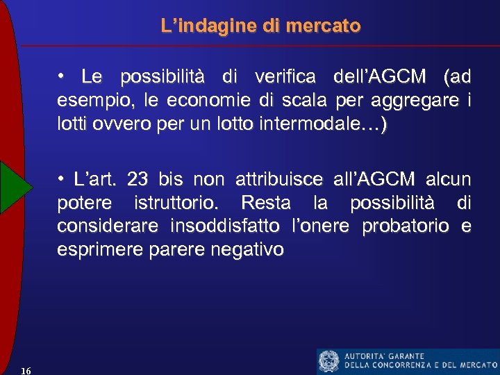 L’indagine di mercato • Le possibilità di verifica dell’AGCM (ad esempio, le economie di