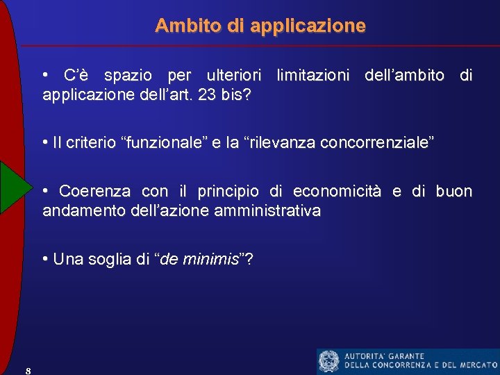 Ambito di applicazione • C’è spazio per ulteriori limitazioni dell’ambito di applicazione dell’art. 23