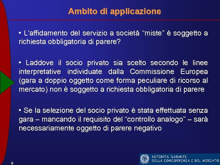Ambito di applicazione • L’affidamento del servizio a società “miste” è soggetto a richiesta
