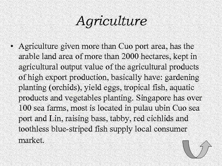 Agriculture • Agriculture given more than Cuo port area, has the arable land area
