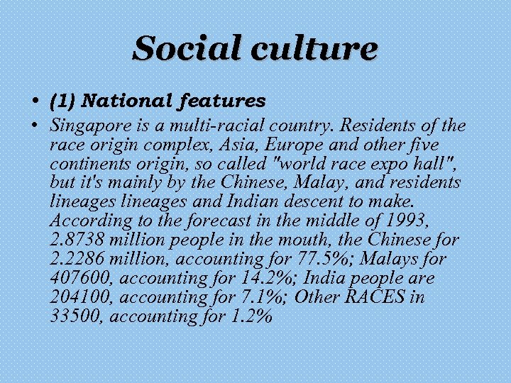 Social culture • (1) National features • Singapore is a multi-racial country. Residents of