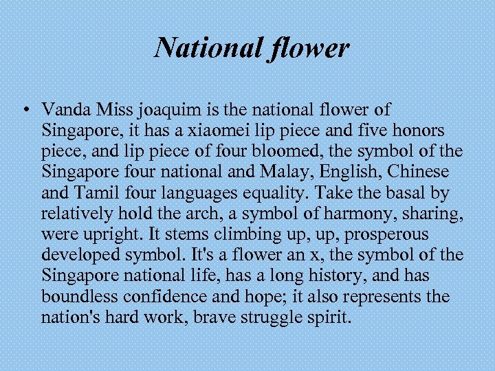 National flower • Vanda Miss joaquim is the national flower of Singapore, it has