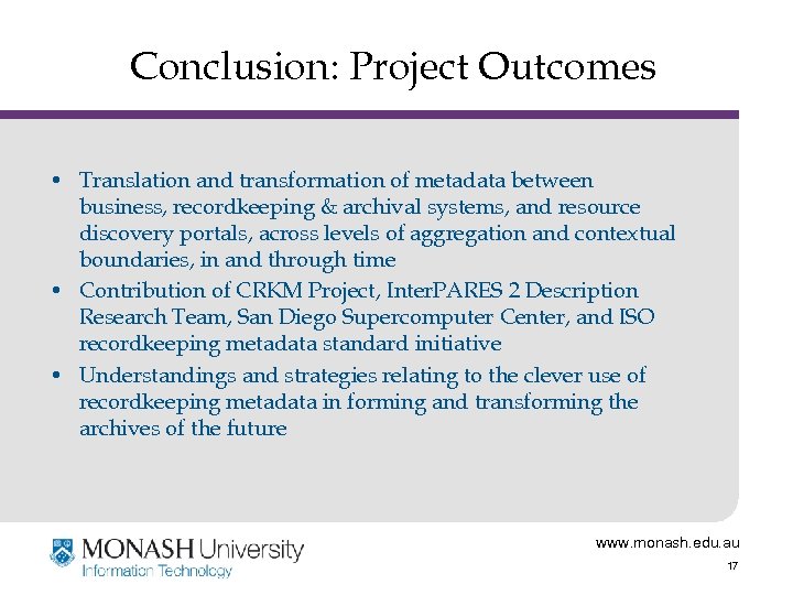 Conclusion: Project Outcomes • Translation and transformation of metadata between business, recordkeeping & archival