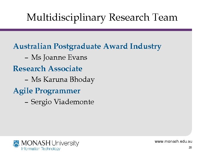 Multidisciplinary Research Team Australian Postgraduate Award Industry – Ms Joanne Evans Research Associate –