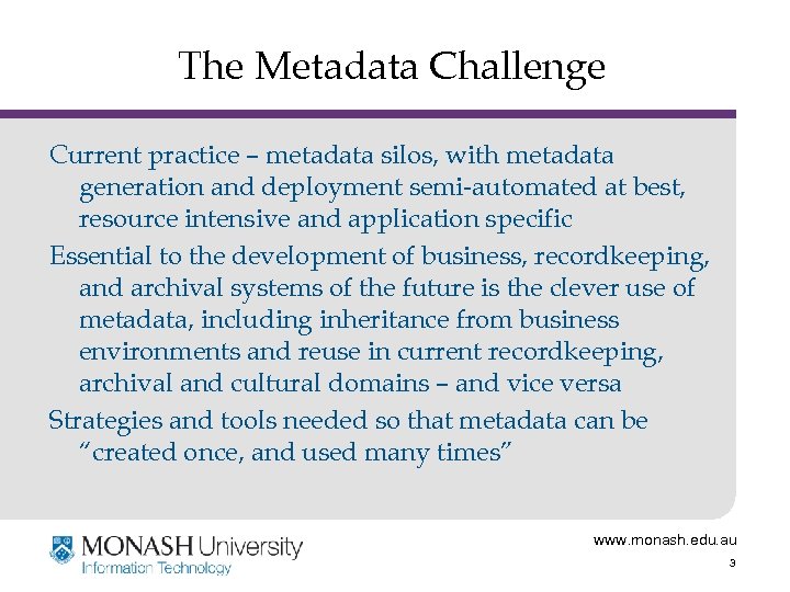 The Metadata Challenge Current practice – metadata silos, with metadata generation and deployment semi-automated