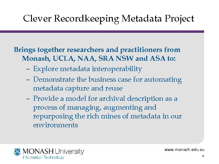 Clever Recordkeeping Metadata Project Brings together researchers and practitioners from Monash, UCLA, NAA, SRA