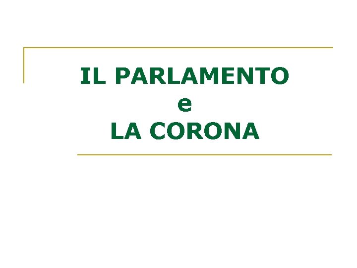 IL PARLAMENTO e LA CORONA 