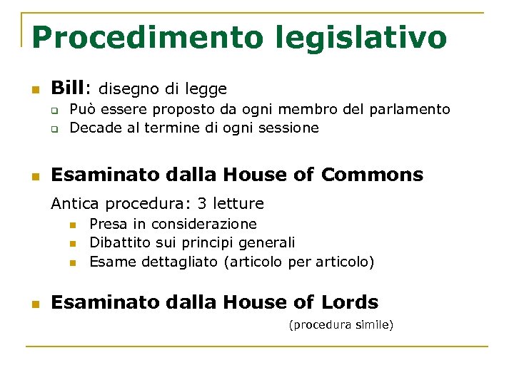 Procedimento legislativo n Bill: disegno di legge q q n Può essere proposto da