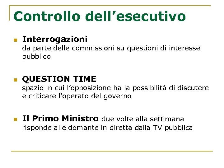 Controllo dell’esecutivo n Interrogazioni da parte delle commissioni su questioni di interesse pubblico n