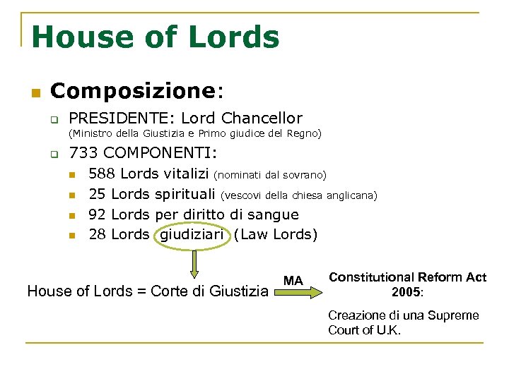 House of Lords n Composizione: q PRESIDENTE: Lord Chancellor (Ministro della Giustizia e Primo