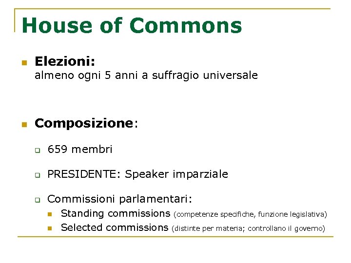 House of Commons n Elezioni: almeno ogni 5 anni a suffragio universale n Composizione: