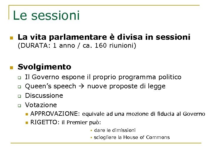 Le sessioni n La vita parlamentare è divisa in sessioni (DURATA: 1 anno /