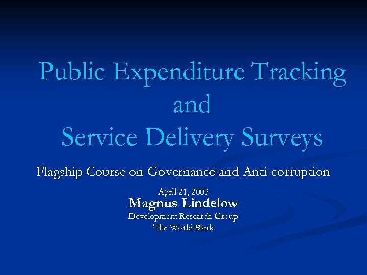 Public Expenditure Tracking and Service Delivery Surveys Flagship Course on Governance and Anti-corruption April