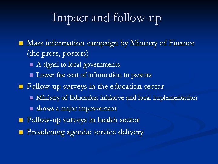 Impact and follow-up n Mass information campaign by Ministry of Finance (the press, posters)